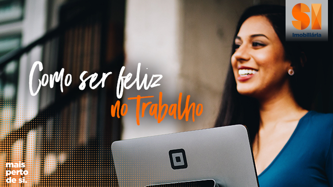 Como ser feliz no trabalho