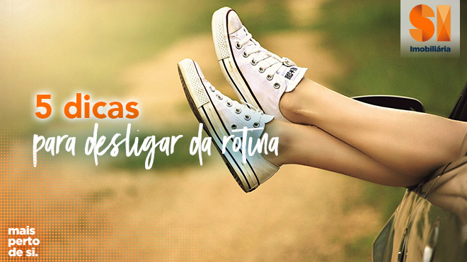 5 dicas para desligar da rotina