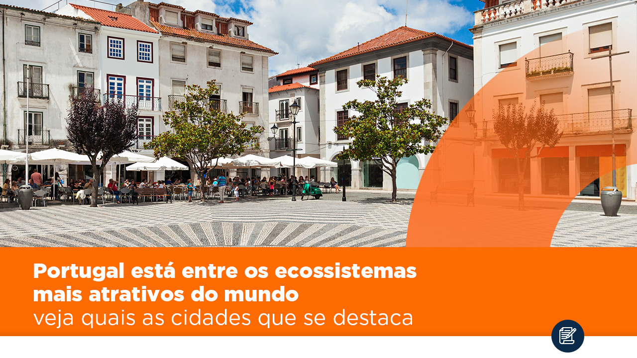 Portugal está entre os ecossistemas mais atrativos do mundo – veja quais as cidades que se destacam